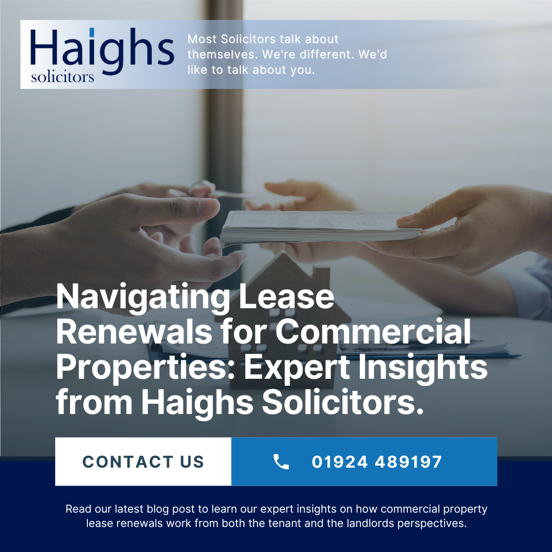 Navigating Lease Renewals for Commercial Properties: Expert Insights from Haighs Solicitors